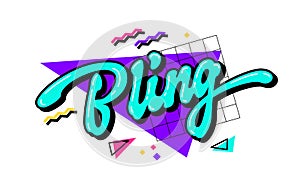Bling - Bold calligraphy, vivid lettering 90s slang phrase. Isolated fun quote illustration for any purposes